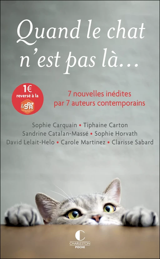 Quand le chat n'est pas là... - Clarisse Sabard, Sophie Carquain, David Lelait-Helo, Thiphaine Carton, Sandrine Catalan-Masse, Sophie Horvath, Carole Martinez - Éditions Charleston