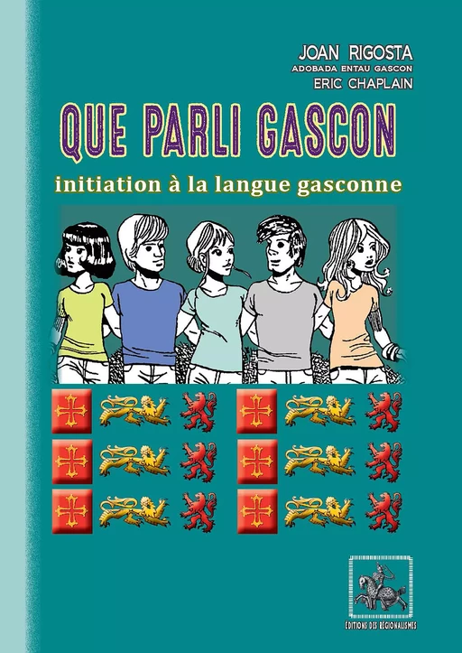 Que parli gascon (initiation à la langue gasconne) - Eric Chaplain, Jean Rigouste - Editions des Régionalismes