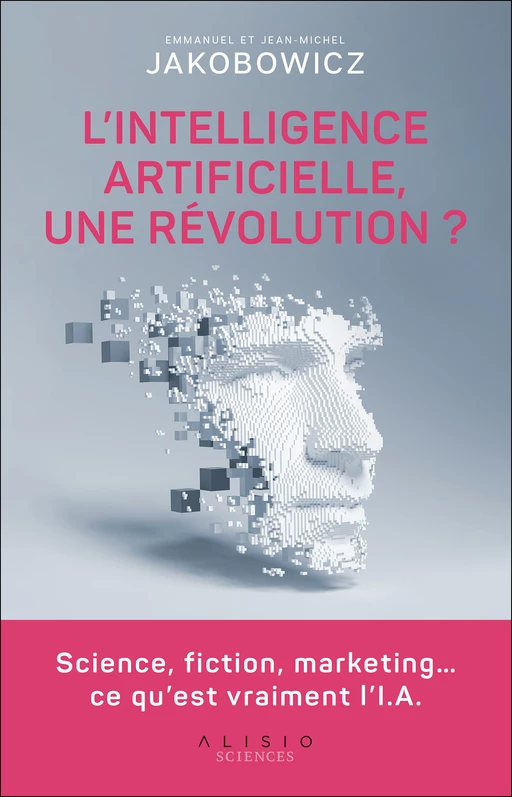 L'intelligence artificielle, une révolution ? - Emmanuel Jakobowicz, Jean-Michel Jakobowicz - Alisio