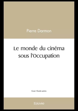 Le monde du cinéma sous l'Occupation