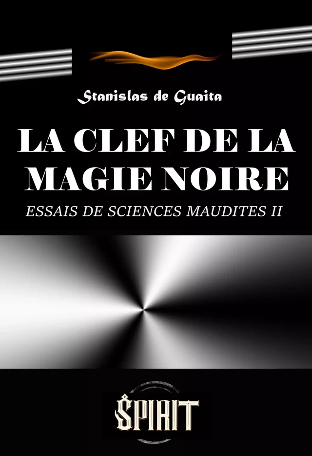 La clef de la magie noire : Essai de Sciences Maudites. Le Serpent de la Genèse, seconde septaine (Livre II). [édition intégrale revue et mise à jour] - Stanislas de Guaita - Ink book