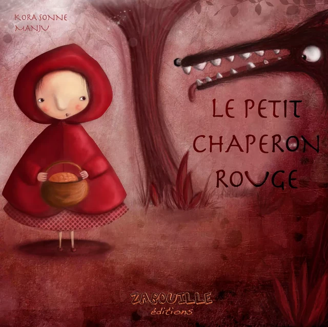 Le Petit Chaperon Rouge - Kora Sonne,  Manju - Zabouille éditions