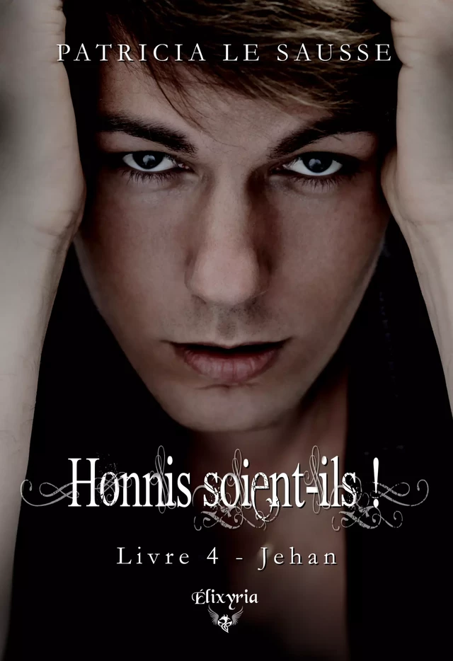 Honnis soient-ils ! - Patricia le Sausse - Editions Elixyria