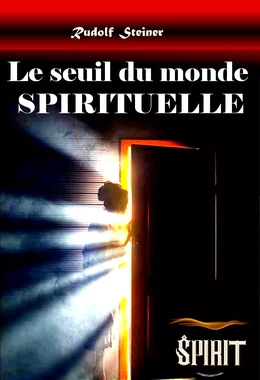 Le seuil du monde spirituel [édition intégrale revue et mise à jour]