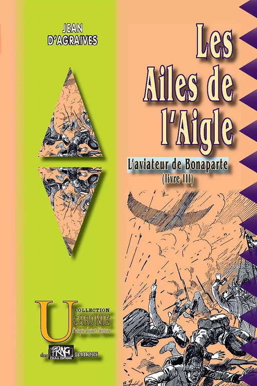 Les Ailes de l'Aigle (L'Aviateur de Bonaparte, livre 3) - Jean D'Agraives - Editions des Régionalismes