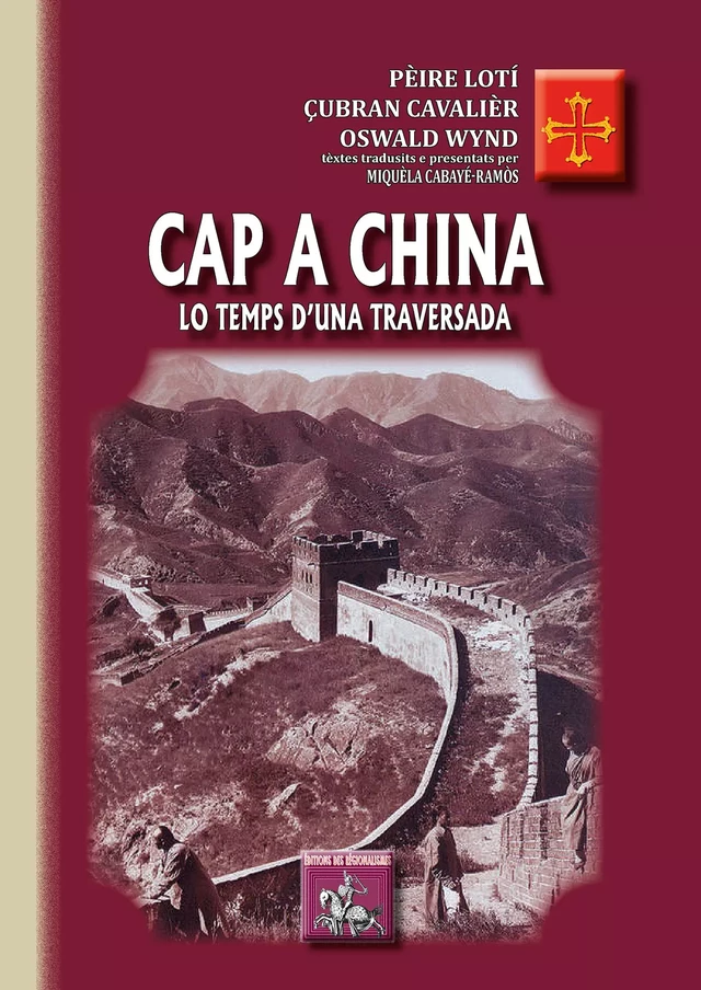 Cap a China, lo temps d'una traversada - Pierre Loti, Çubran Cavalièr, Oswald Wynd - Editions des Régionalismes