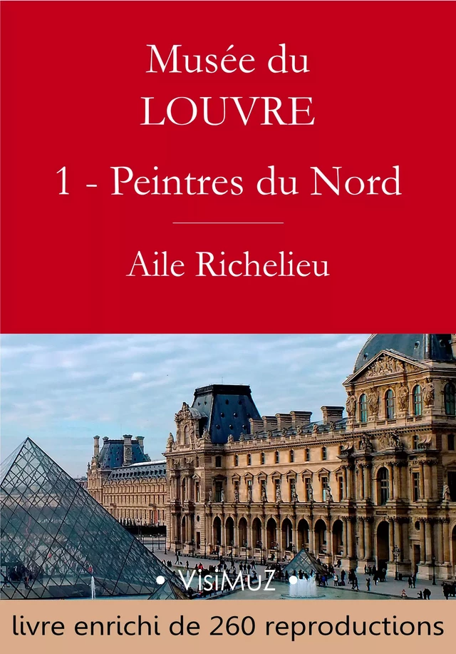 Musée du Louvre – I – Les Peintres d'Europe du Nord - Collectif Collectif, Gustave Geffroy - VisiMuZ Editions