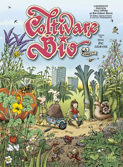 Coltivare bio a fumetti - Italian Edition - Denis Pic Lelièvre, Karel Schelfhout, Michiel Panhuysen - Mama Editions