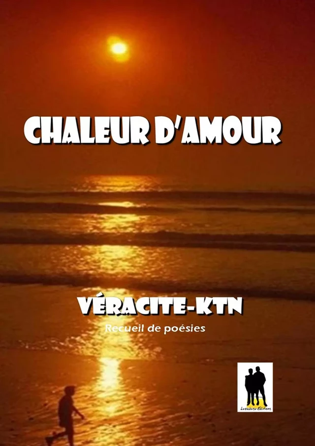 Chaleur d’amour - Véracité-Ktn Véracité-Ktn - Luzabusu Editions