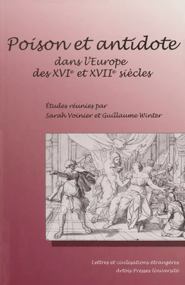 Poison et antidote dans l’Europe des XVIe et XVIIe siècles