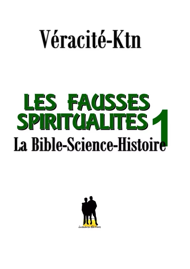 Les fausses spiritualités 1 - Véracité-Ktn Véracité-Ktn - Luzabusu Editions