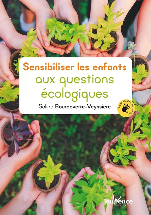 Sensibiliser les enfants aux questions écologiques - Soline Bourdeverre-Veyssiere - Éditions Jouvence