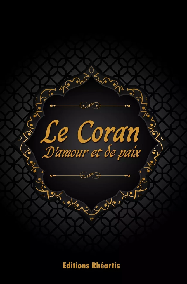 Le Coran : D'Amour et de Paix - Auteur Anonyme - Editions Rhéartis