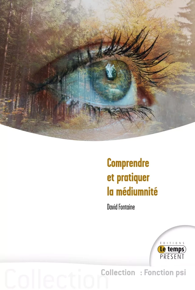 Comprendre et pratiquer la médiumnité - David Fontaine - JMG éditions