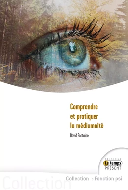 Comprendre et pratiquer la médiumnité