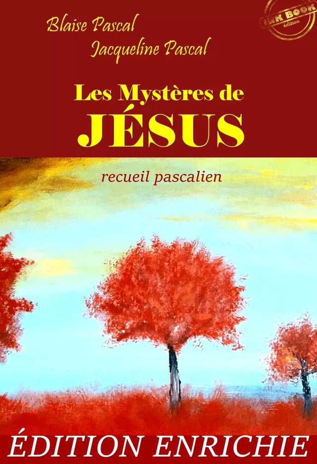 Les Mystères de Jésus : recueil pascalien [Nouv. éd. revue et mise à jour] - Blaise Pascal, Jacqueline Pascal, Gilberte Périer - Ink book