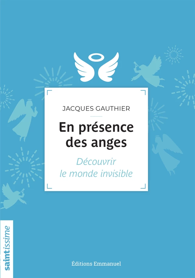 En présence des anges - Jacques Gauthier - Éditions de l'Emmanuel