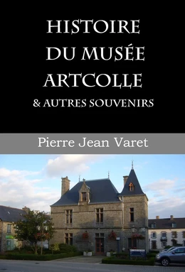 Histoire du musée Artcolle et autres souvenirs