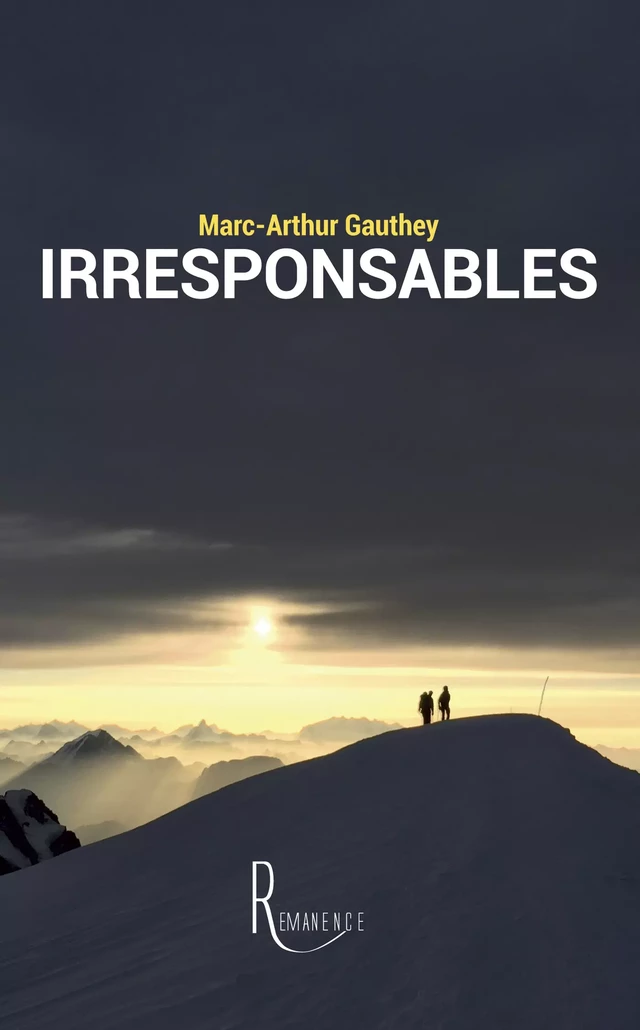 Irresponsables - Marc-Arthur Gauthey - éditions de la Rémanence