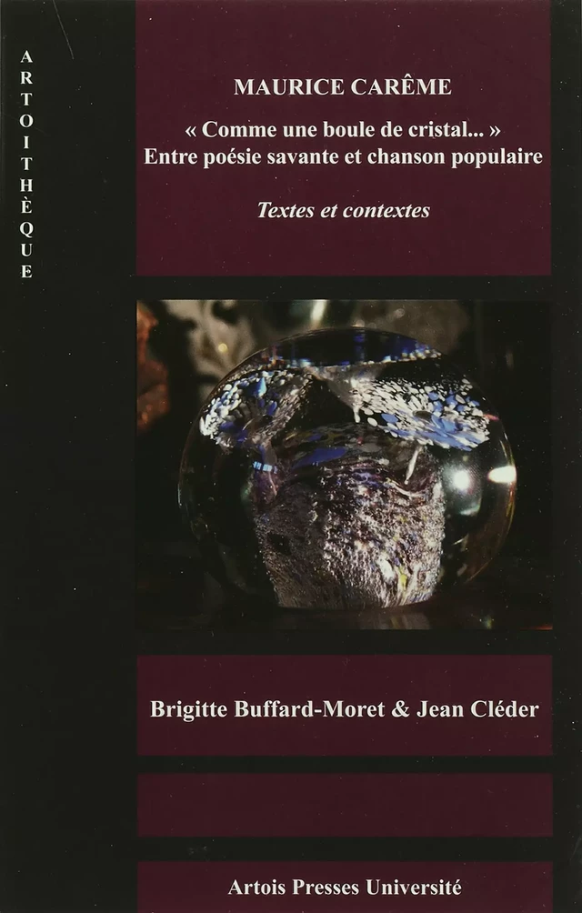 Maurice Carême. « Comme une boule de cristal… » Entre poésie savante et chanson populaire - Brigitte Buffard-Moret, Jean Cleder - Artois Presses Université