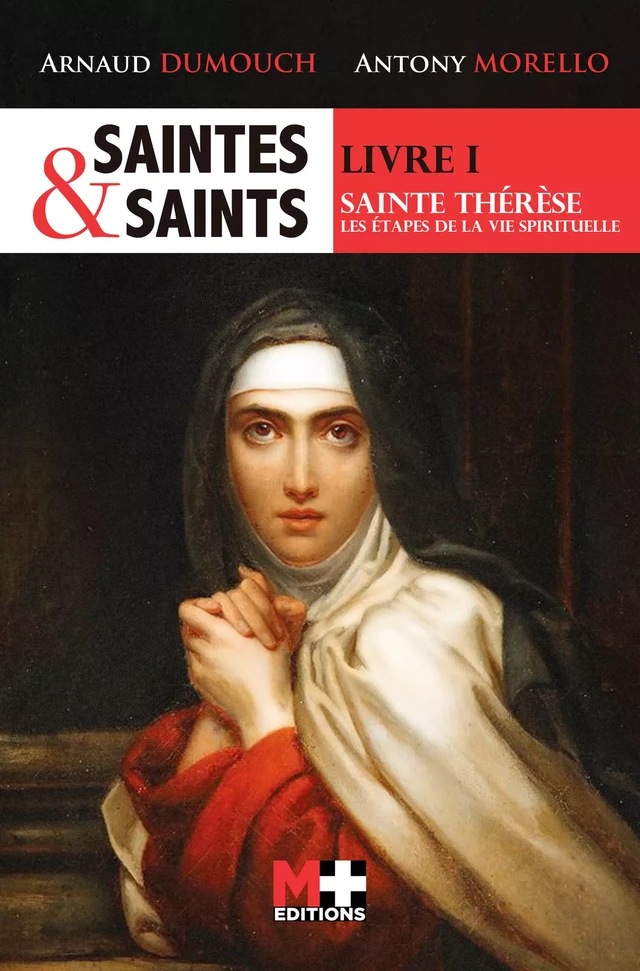 SAINTES & SAINTS LIVRE I SAINTE THÉRÈSE - Arnaud Dumouch - M+ EDITIONS