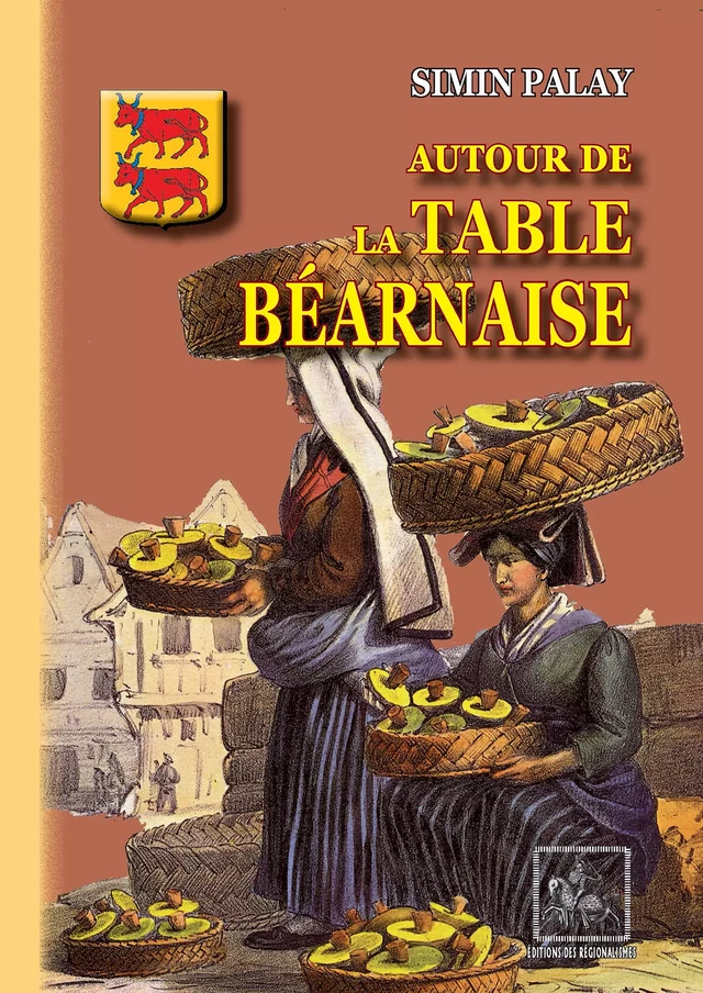 Autour de la Table béarnaise - Simin Palay - Editions des Régionalismes