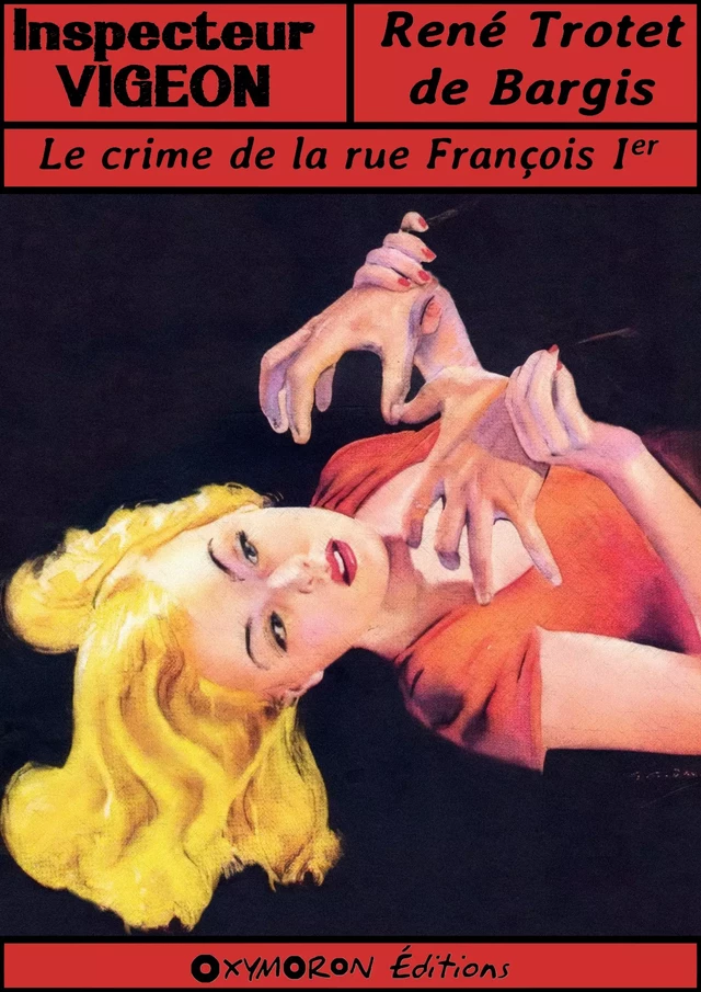 Le crime de la rue François Ier - René Trotet de Bargis - OXYMORON Éditions