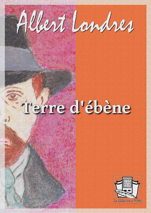 Terre d'ébène - Albert Londres - La Gibecière à Mots