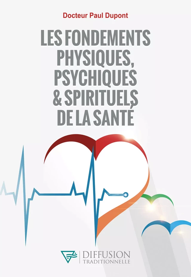 Les fondements physiques, psychiques & spirituels de la santé - Dr. Paul Dupont - Diffusion rosicrucienne