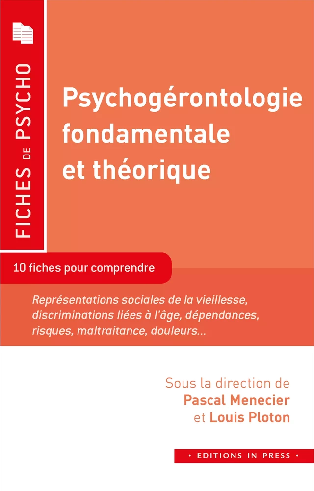 Psychogérontologie fondamentale et théorique - Pascal Menecier, Louis Ploton, Thierry Darnaud, Laure Menecier-Ossia, Alba Moscato, Fannie Onen, Jérôme Pellissier, Mireille Trouilloud, Marion Villez - Éditions In Press