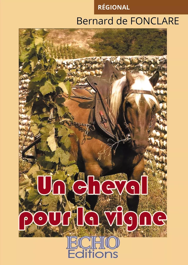 Un cheval pour la vigne - Bernard de Fonclare - ECHO Editions