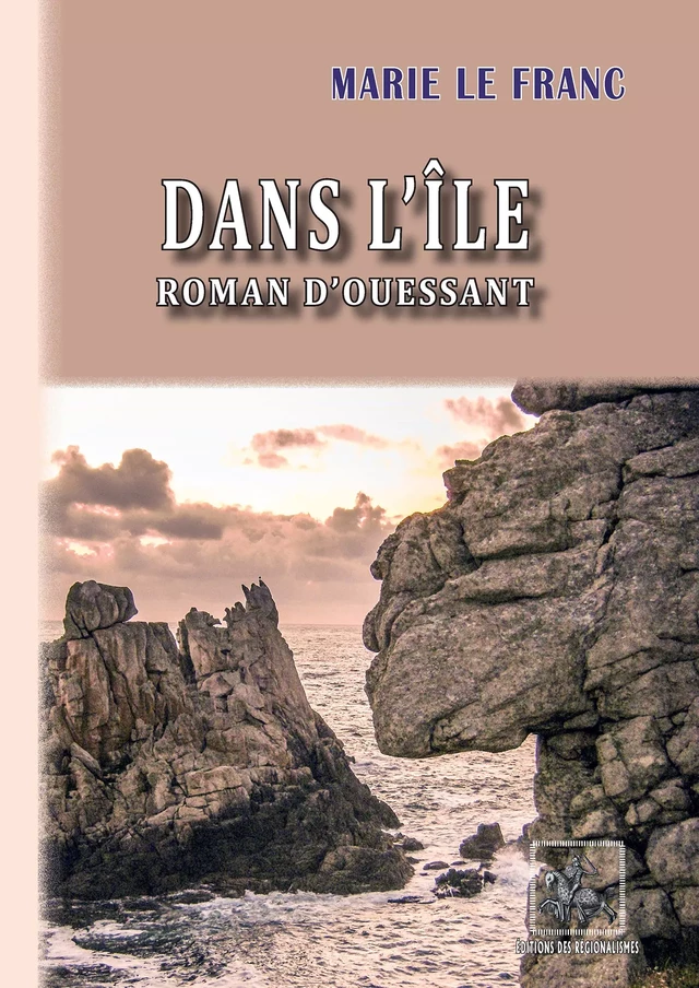 Dans l'Île - roman d'Ouessant - Marie Le Franc - Editions des Régionalismes