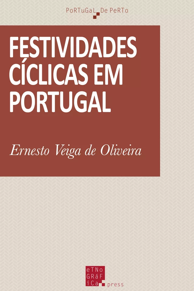 Festividades cíclicas de Portugal - Ernesto Veiga de Oliveira - Etnográfica Press