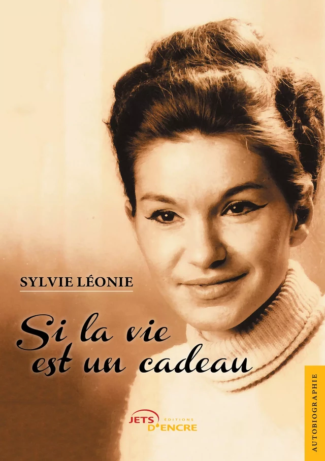 Si la vie est un cadeau - Sylvie Léonie - Editions Jets d'Encre