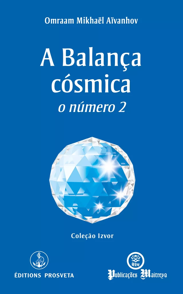 A Balança cósmica - Omraam Mikhaël Aïvanhov - Editions Prosveta