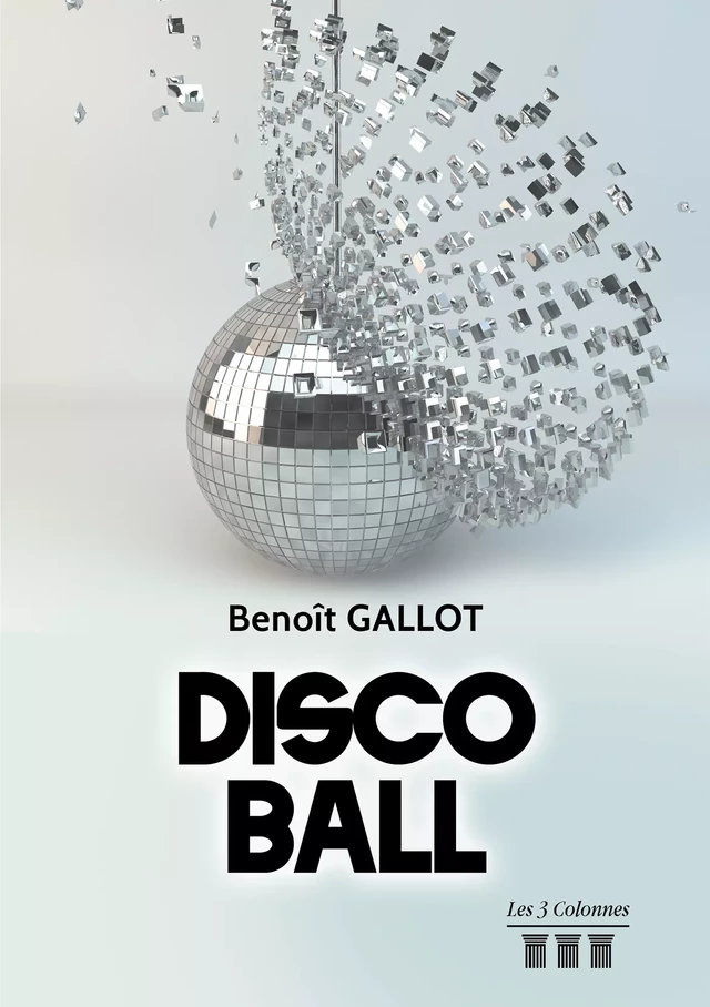 DISCO BALL - Benoît Gallot - Éditions les 3 colonnes