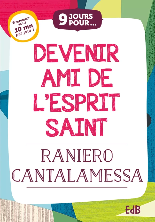 9 jours pour devenir ami de l'Esprit Saint - Raniero Cantalamessa - Editions des Béatitudes