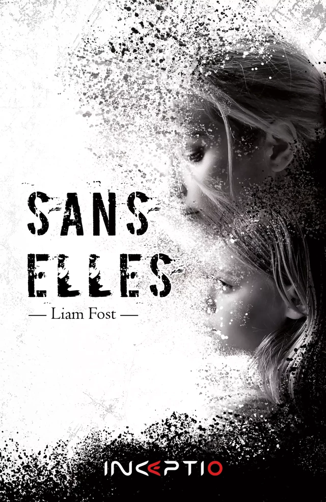 Sans Elles - Liam Fost - Inceptio Éditions