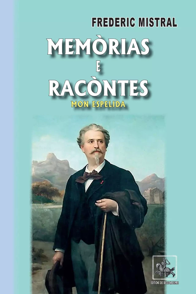 Memòrias e Racòntes - Mon espelida - Frédéric Mistral - Editions des Régionalismes