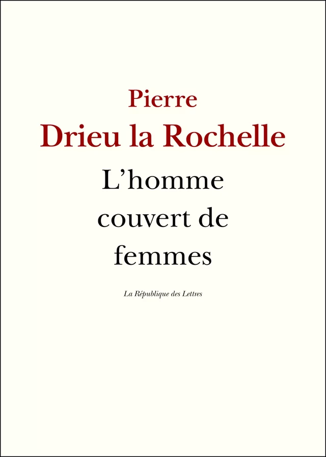 L'homme couvert de femmes - Pierre Drieu La Rochelle - République des Lettres