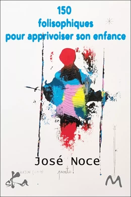 150 folisophiques pour apprivoiser son enfance