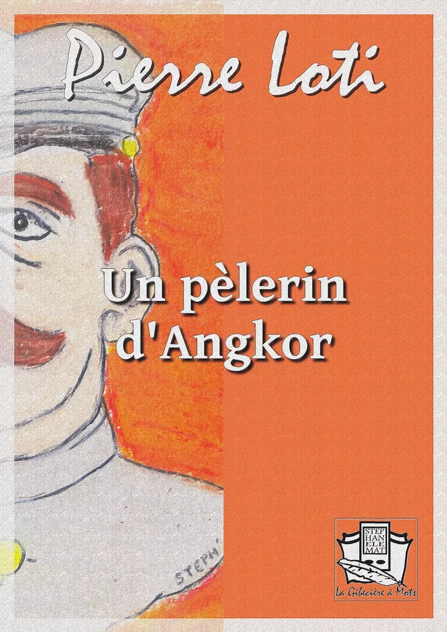 Un pèlerin d'Angkor - Pierre Loti - La Gibecière à Mots