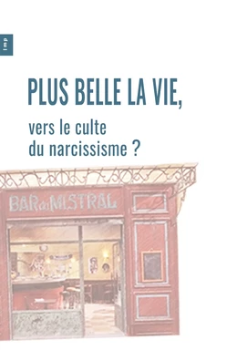 Plus Belle La Vie, vers le culte du narcissisme ?