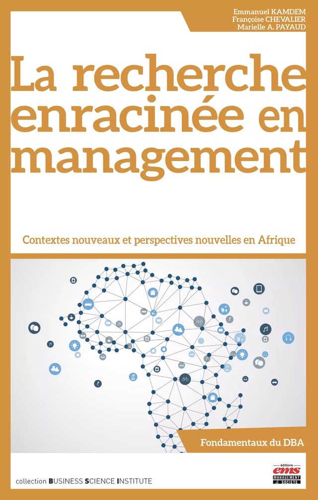 La recherche enracinée en management - Emmanuel Kamdem, Françoise Chevalier, Marielle A. Payaud - Éditions EMS