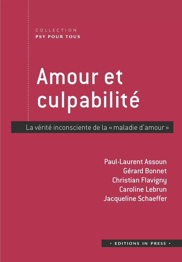 Amour et culpabilité - Paul-Laurent Assoun, Gérard Bonnet, Christian Flavigny, Caroline Lebrun, Jacqueline Schaeffer - Éditions In Press