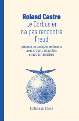 Le Corbusier n'a pas rencontré Freud