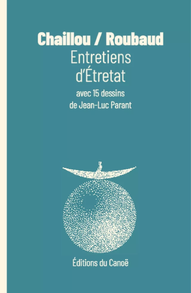 Entretiens d'Étretat - Chaillou / Roubaud - Éditions du Canoë