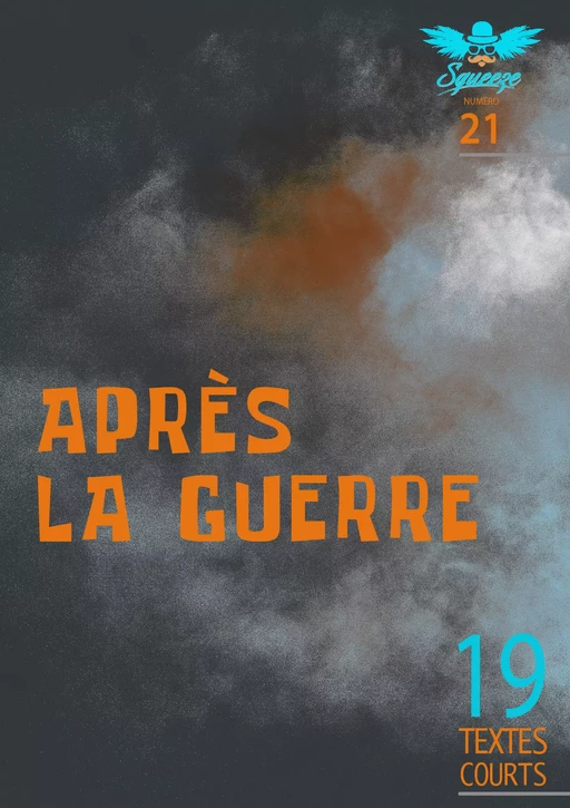 Après la guerre -  Collectif, A. H. l Pinteau, Adalber Salas Hernández, Anthony Boulanger, François Fournet, Christophe Siébert, Philippe Caza, Gilles Ascaso, Axel Sourisseau, Carole Desmond, Catherine Gysemans, Stephan Ferry, Robin Amelot, Michel Naudin, Jean-Pierre Védrines, Philippe Aigrain, Nadine Travacca, Paul le Coidic, Witold Bolik, Fabrice Schurmans - Squeeze