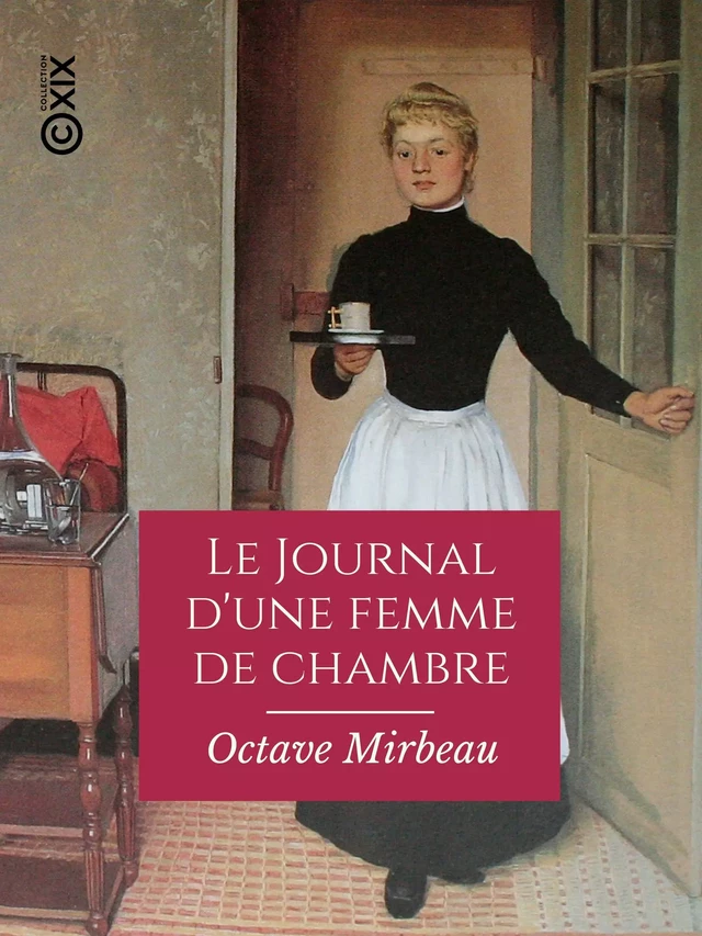 Le Journal d'une femme de chambre - Octave Mirbeau - Collection XIX