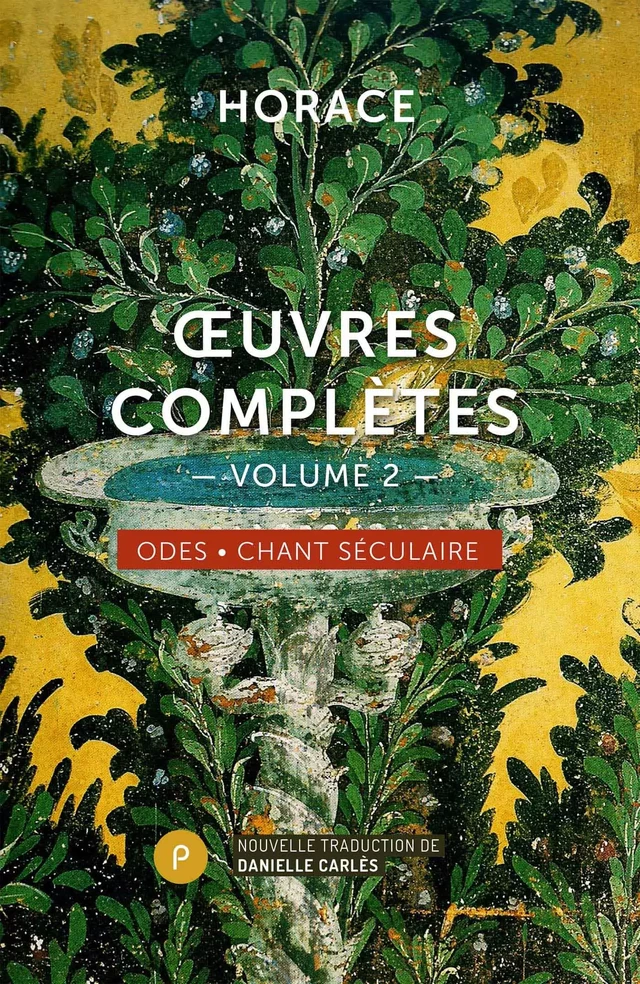 Œuvres complètes - Odes • Chant séculaire - Horace Horace - publie.net